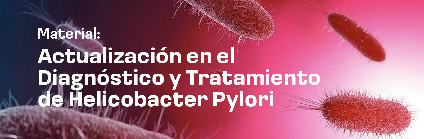 Actualizaci&oacute;n en el Diagn&oacute;stico y Tratamiento de Helicobacter Pylori